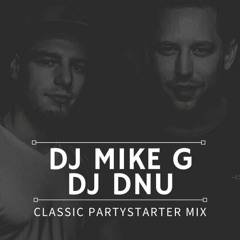 DJ MIKE G & DJ DNU - CLASSIC PARTYSTARTER MIX (2019)