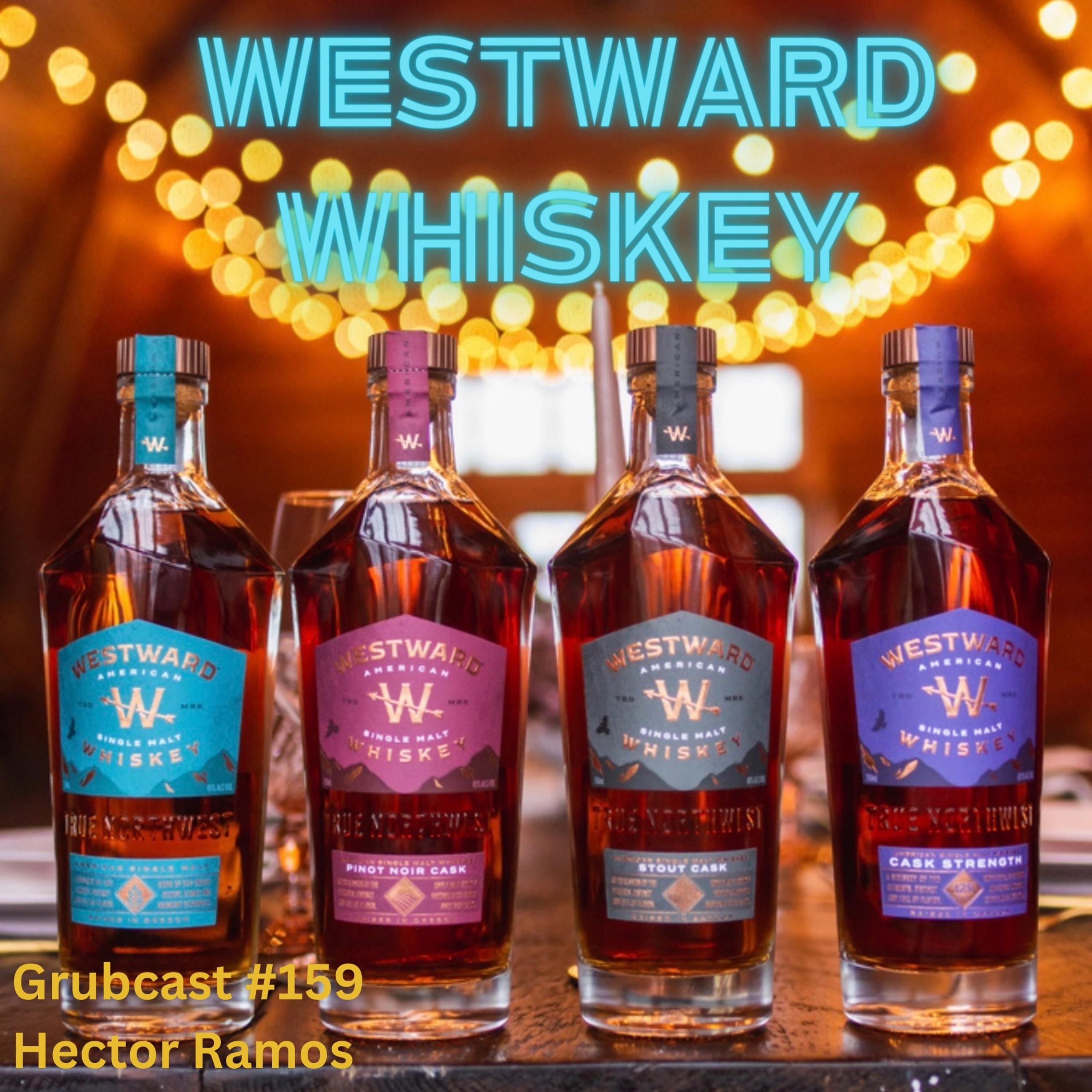Grubcast #159 Hector Ramos - Westward Whiskey
