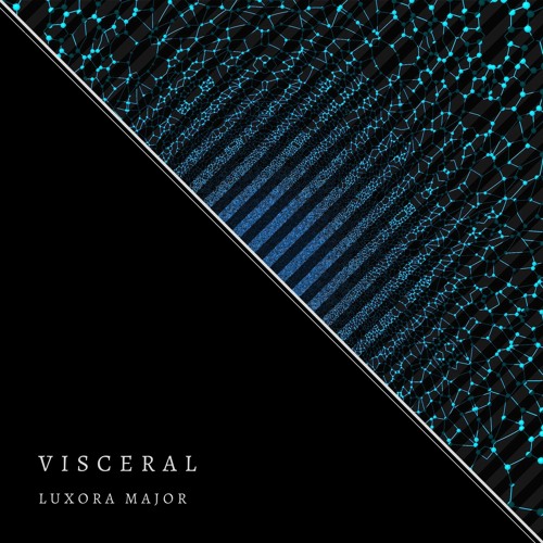 Luxora Major - Visceral [Living Prism Premiere]