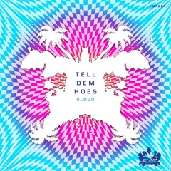 Slugg - Tell Dem Hoes (Leyva Remix)