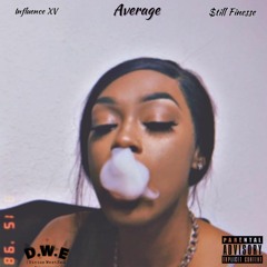 Average x Influence Ft $till Finesse