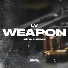 LV - WEAPON (JADHA REMIX) [CLIP]