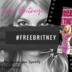 Free Britney - Podcast Todo Pasa