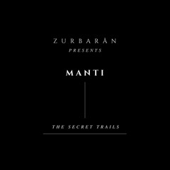 Zurbarån presents - MANTI - The Secret Trails
