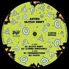 Astro - Glitch Drift EP [PIFF010] - SNIPPETS