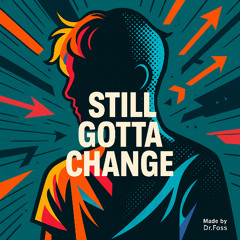 Still Gotta Change