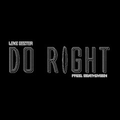 DO RIGHT (PROD. BEATHOVEEN)