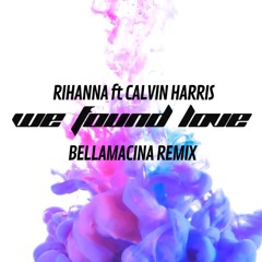 Rihanna ft Calvin Harris - We Found Love (BELLAMACINA Remix)