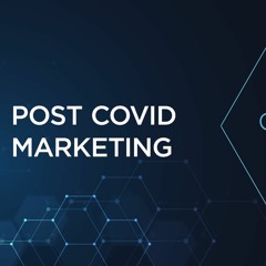 Connected Podcast Episode 20:  Post COVID Marketing