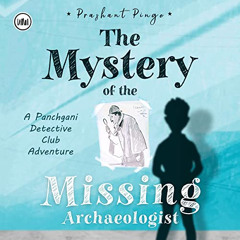 [Access] EBOOK ✉️ The Mystery of the Missing Archaeologist: A Panchgani Detective Clu