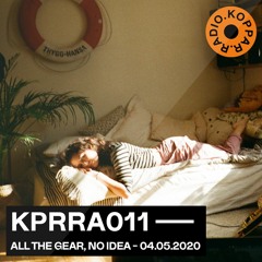 KPRRA011 - All The Gear, No Idea - Bedroom Mix with music from Shigeto, Sleep D & more...
