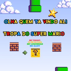 OLHA QUEM TA VINDO AI X TROPA DO SUPER MARIO [ MC TARAPI, ALEF, LUQUINHAS & DN DA ILHA ] AFROLATA
