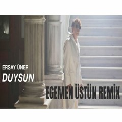 Ersay Üner - Duysun (Egemen Üstün Remix)