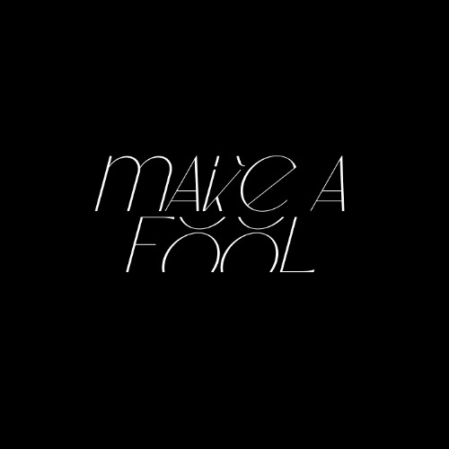 Make A Fool