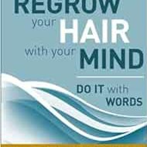 [Access] [PDF EBOOK EPUB KINDLE] Do It With Words: Regrow Your Hair with Your Mind by