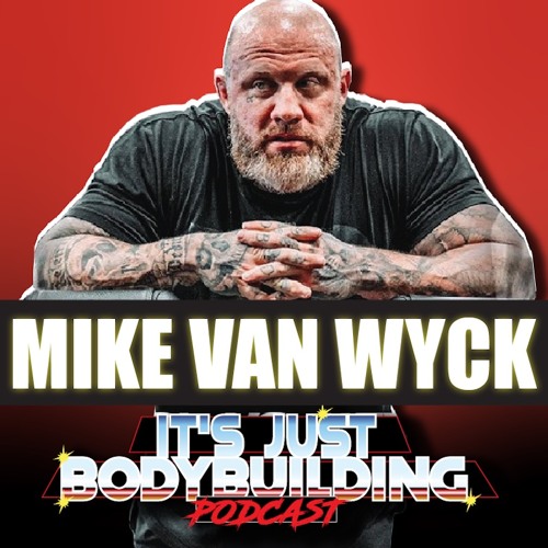 Stream episode It's Just Bodybuilding 160 Mike Van Wyck by Think BIG  Bodybuilding Media podcast | Listen online for free on SoundCloud