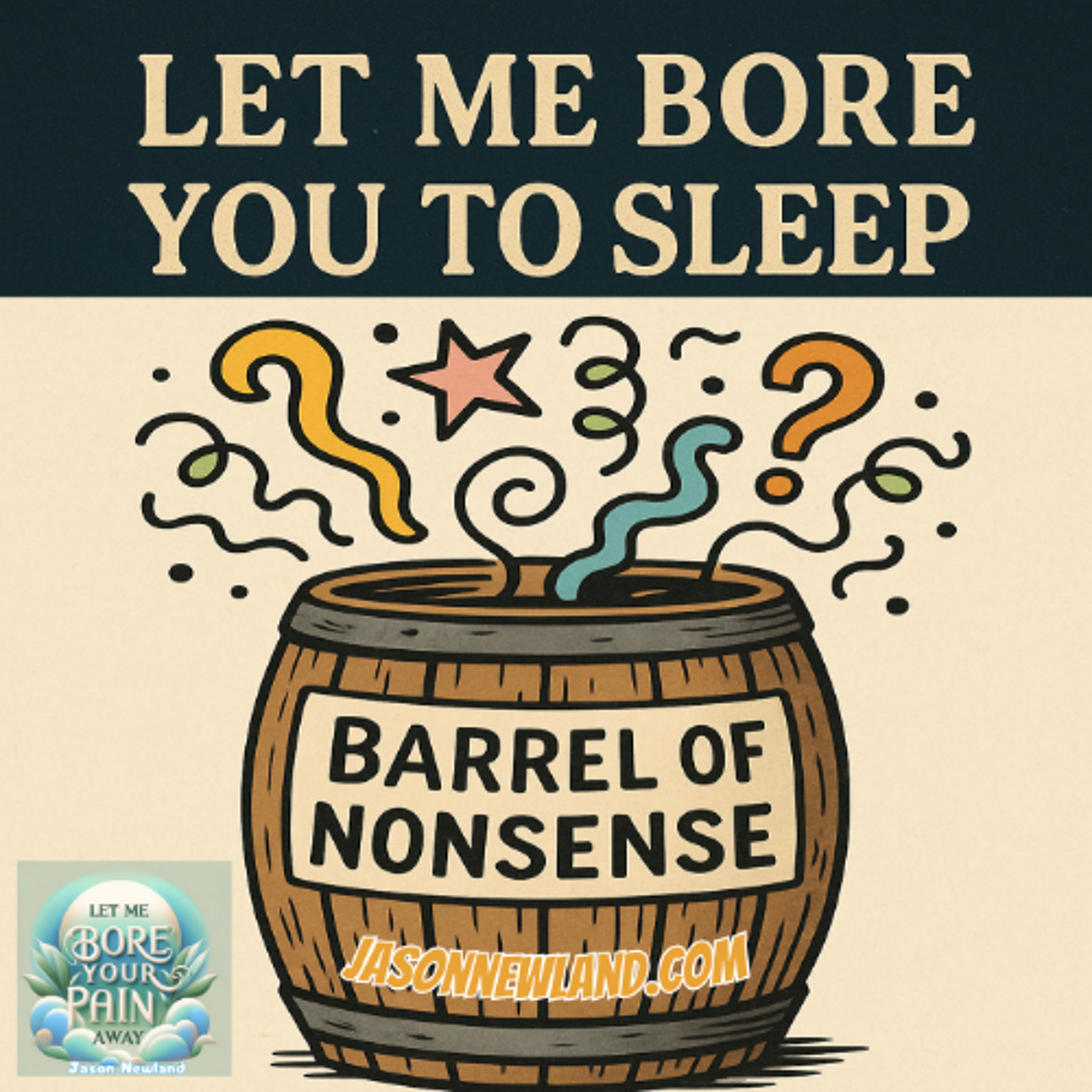 (no music) (5 hours) Barrel of nonsense | Let me bore your pain away #43 | Jason Newland | 18th November 2025