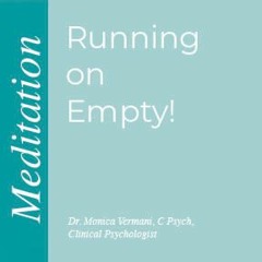 Monica Vermani - Running On Empty Meditation