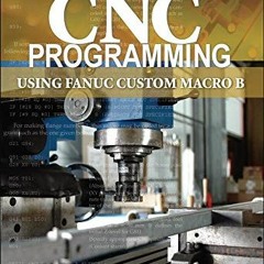 Access KINDLE 📪 CNC Programming using Fanuc Custom Macro B by  S.K Sinha PDF EBOOK E