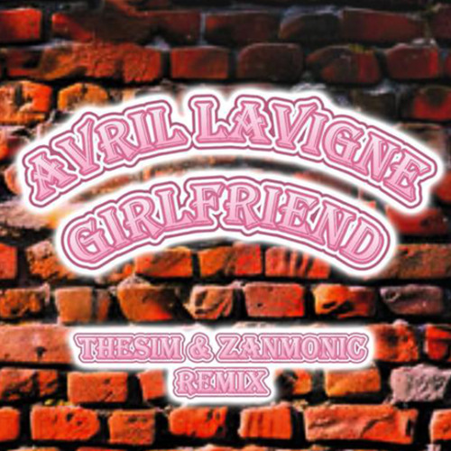 Avril Lavigne - Girlfriend (TheSim x ZanMonic Remix) (FILTERED COPYRIGHT)