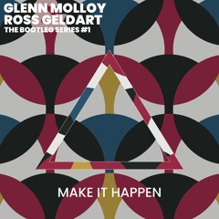 FREE DOWNLOAD - Glenn Molloy & Ross Geldart - Make It Happen (Mariah Carey Bootleg)