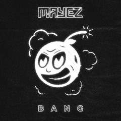 Mayez - Bang