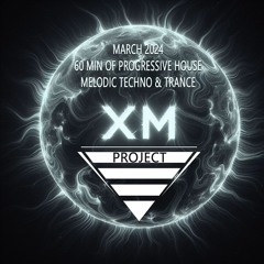 XM Project - March 2024 (1hr Mix)