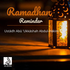 Ramadan Reminder - Ustādh Abu Ukkashah AbdulHakim