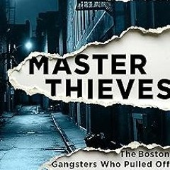 @% Master Thieves: The Boston Gangsters Who Pulled Off the World's Greatest Art Heist EBOOK DOWNLOAD