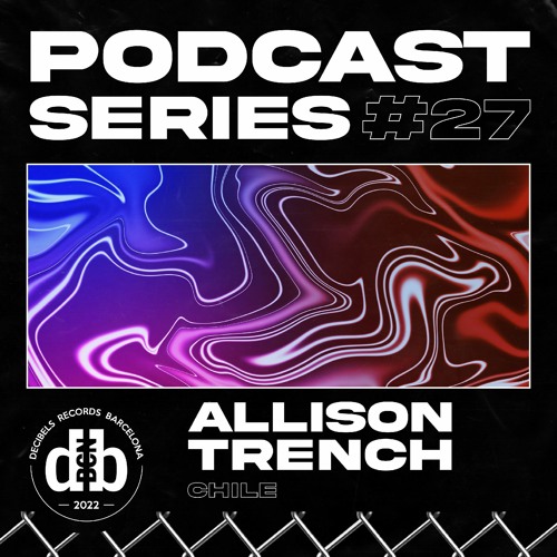 Decibelscast #027 by ALLISON TRENCH