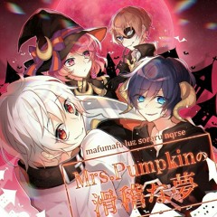 Mrs.Pumpkin- Mafumafu,luz,Soraru,nqrse