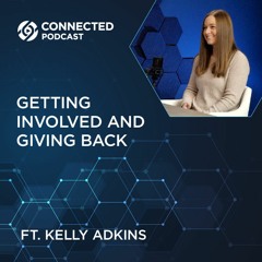 Connected Podcast Episode 132: Getting Involved and Giving Back