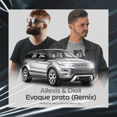 Allexis, Dioli, MC Menor HR - Evoque Prata (Rework) Feat. Mc Menor SG & DJ Escobar (EXTENDED)