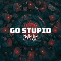 Go stupid (Bhellyboy edit)