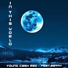 YoungCashReo - In This World - Feat.Ba99y