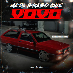 Hungria - Mais Brabo Que Vovô part. Gabriel Vittor