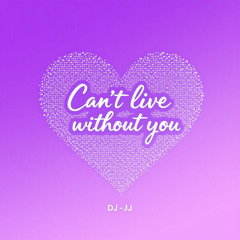 Can't Live Without You