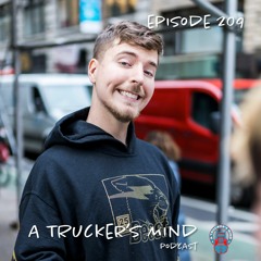 A Trucker's Mind Podcast Episode 209 | "Mr. Beast"