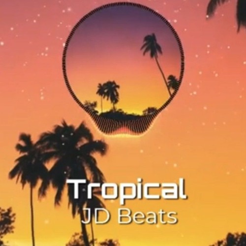 Stream JD Beats - Tropical.mp3 by JD Entertainment | Listen online for free  on SoundCloud