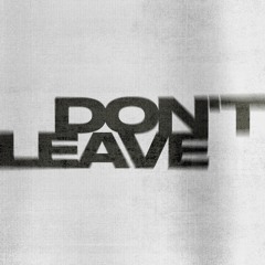 Don't Leave