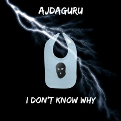 I Don't Know Why