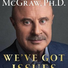 [Download] We've Got Issues: How You Can Stand Strong for America's Soul and Sanity - Phillip C. McG