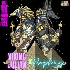 No Matter How You Feel - Proph3cy x VikingJulian