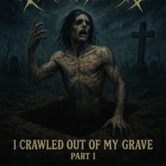 I Crawled Out of My Grave