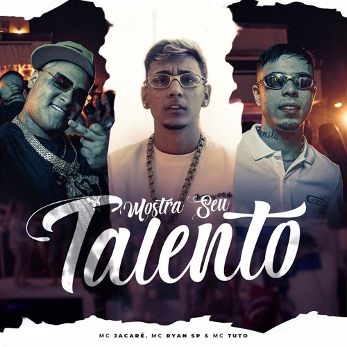 MOSTRA SEU TALENTO - MC JACARÉ, MC RYAN SP, MC TUTO  [ nova 2025]