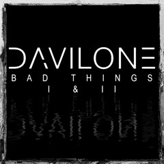 Davilone - Bad Things II