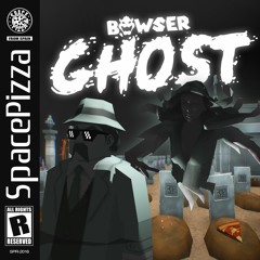 Bowser - Ghost [Out Now]