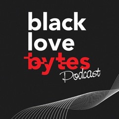 Black Love Bytes - George Floyd and Black love during Covid-19
