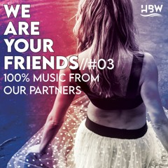 WE ARE YOUR FRIENDS // #03