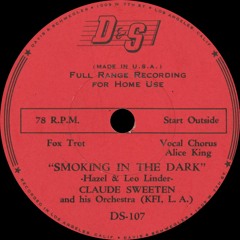 Claude Sweeten and his Orchestra (KFI, Los Angeles) - Smoking In The Dark - c. 1938